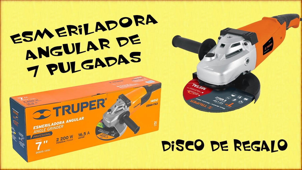 ✔️ ESMERILADORA DE 7 PULGADAS (PARTE 1) // TRUPER DE 2200 W