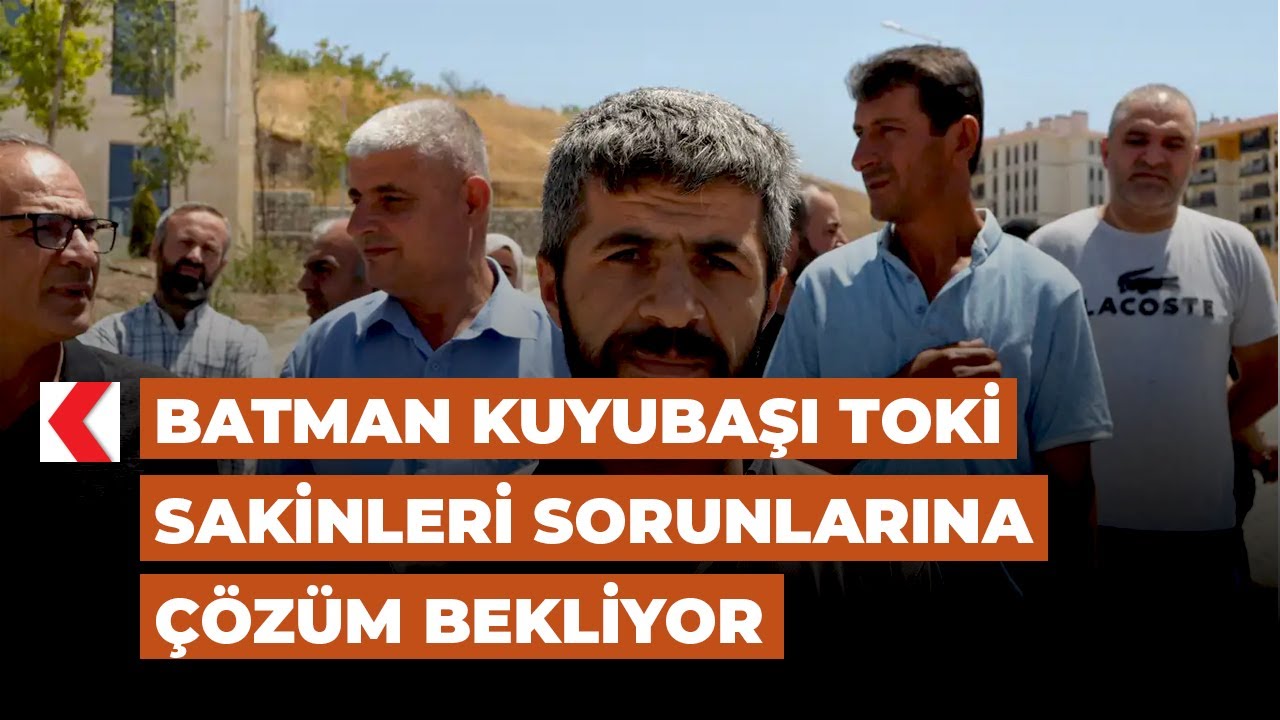 Batman Kuyubaşı TOKİ sakinleri sorunlarına çözüm bekliyor