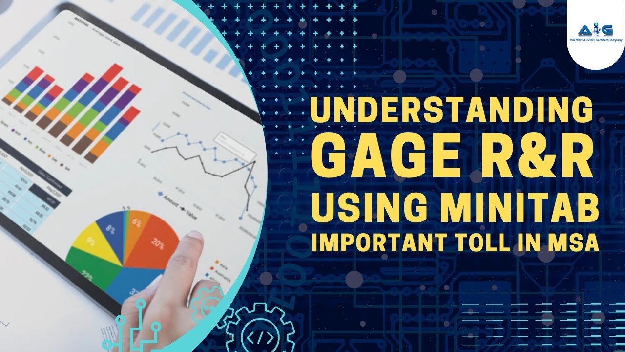 Understanding Gage R & R using Minitab - Important tool in the Measurement System Analysis
