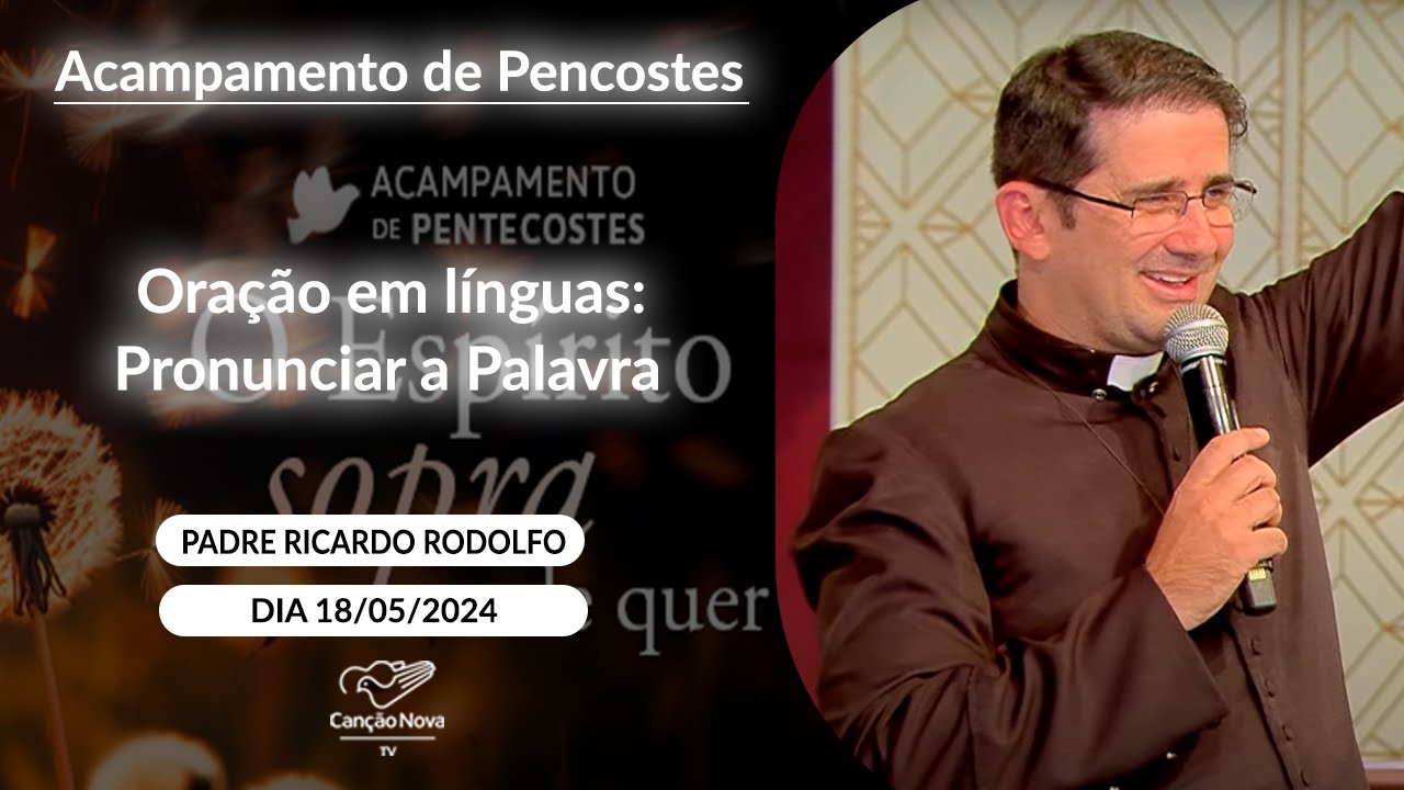 Oração em línguas: Pronunciar a Palavra - Padre Ricardo Rodolfo (18/05/2024)