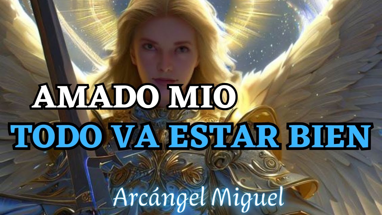 MENSAJE DEL ARC&Aacute;NGEL MIGUEL para ti hoy 💙 Diana Mensajes Divinos
