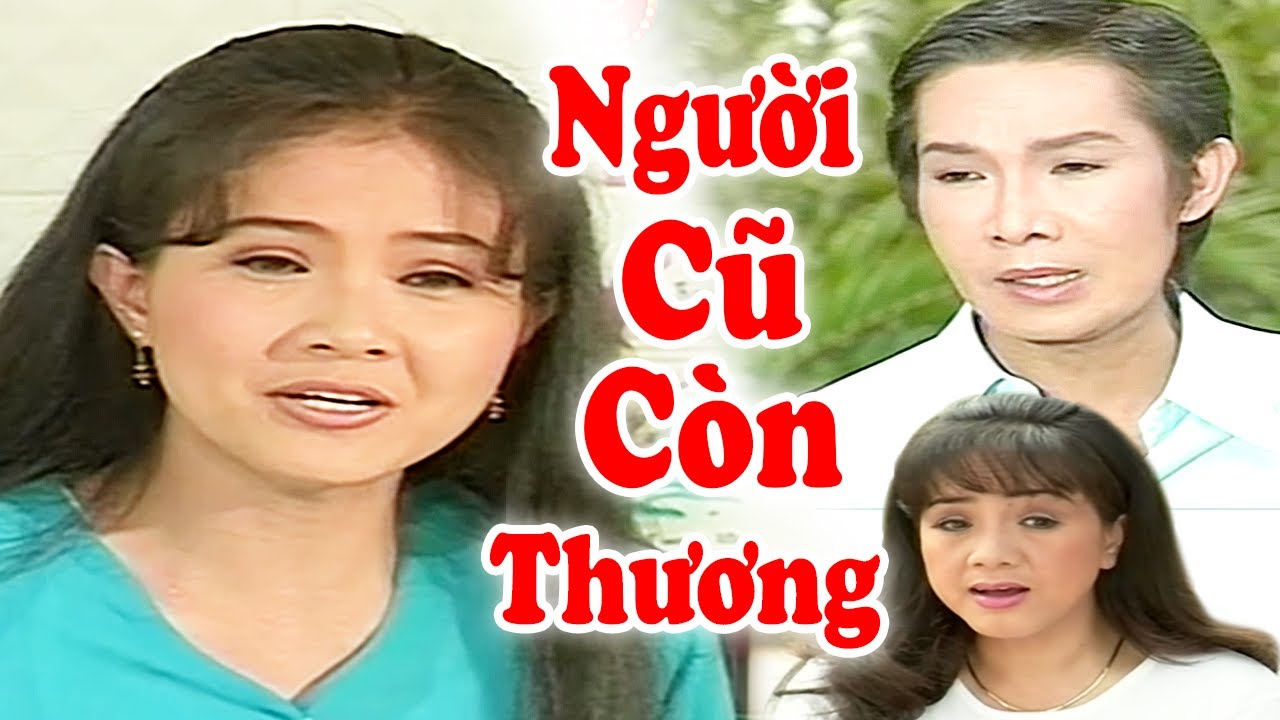 Người Cũ Còn Thương - Vũ Linh, Thanh Ngân, Phương Hồng Thủy | Cải Lương Xã Hội VN Hay Nhất