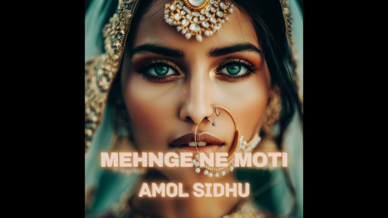 Mehnge Ne Moti | Amol Sidhu