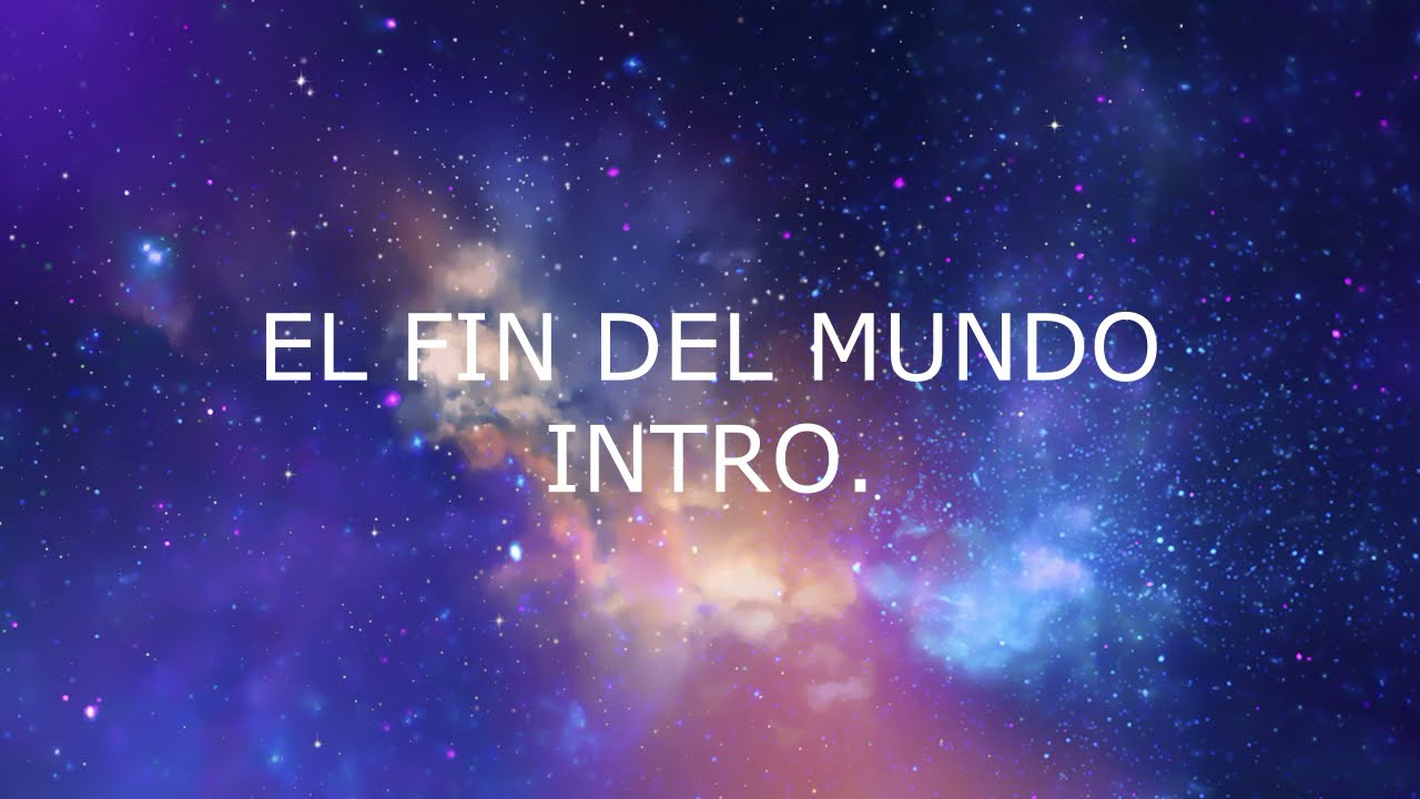 EL FIN DEL MUNDO (Pista con letra)