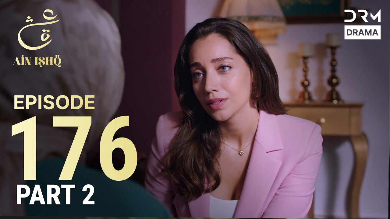 Turkish Drama in Urdu | Ain Ishq | Episode 176 - Part 2 | One Love | UD1O