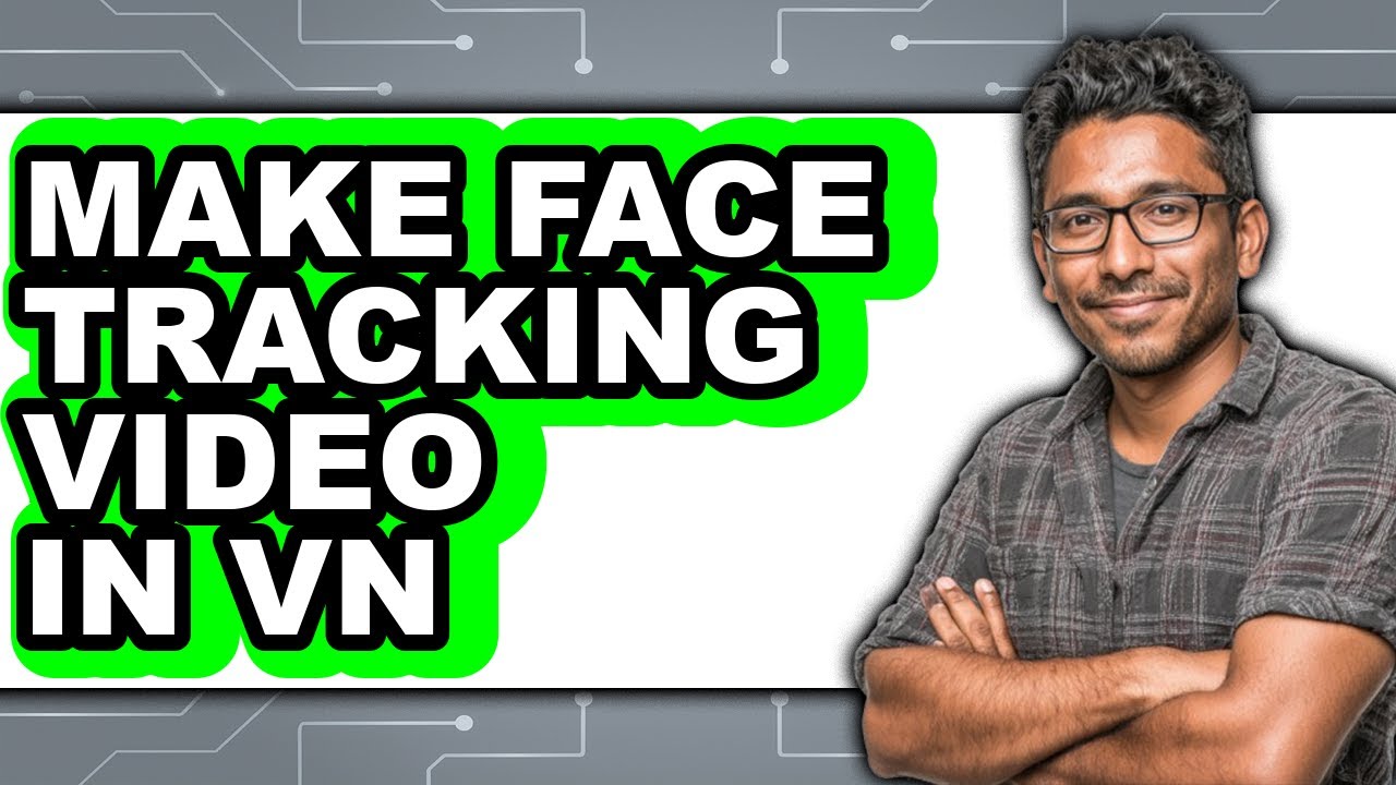 How to Make Face Tracking Video in Vn (full Guide)