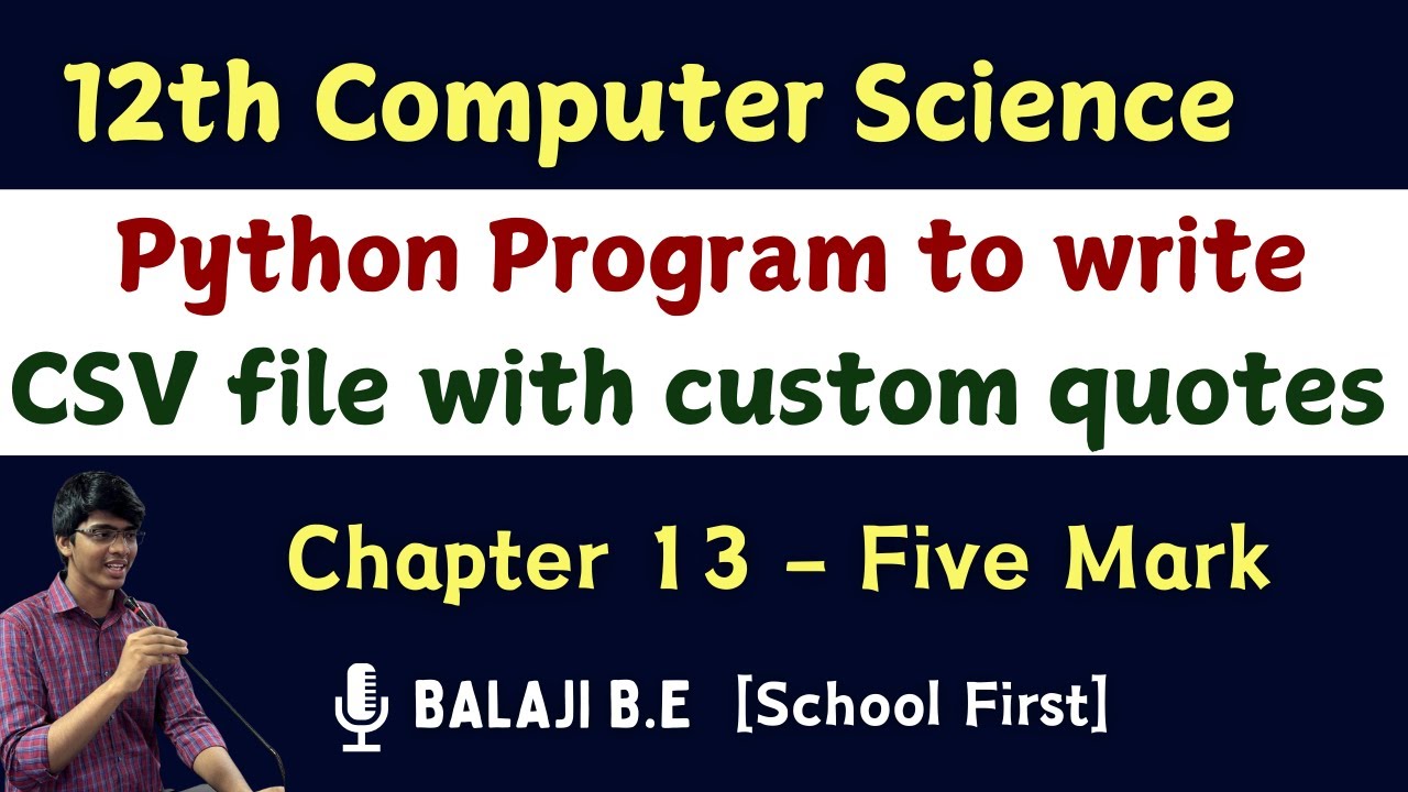 Python Program to write csv file with custom quotes | 12th Computer Science | Chap 13 five marks