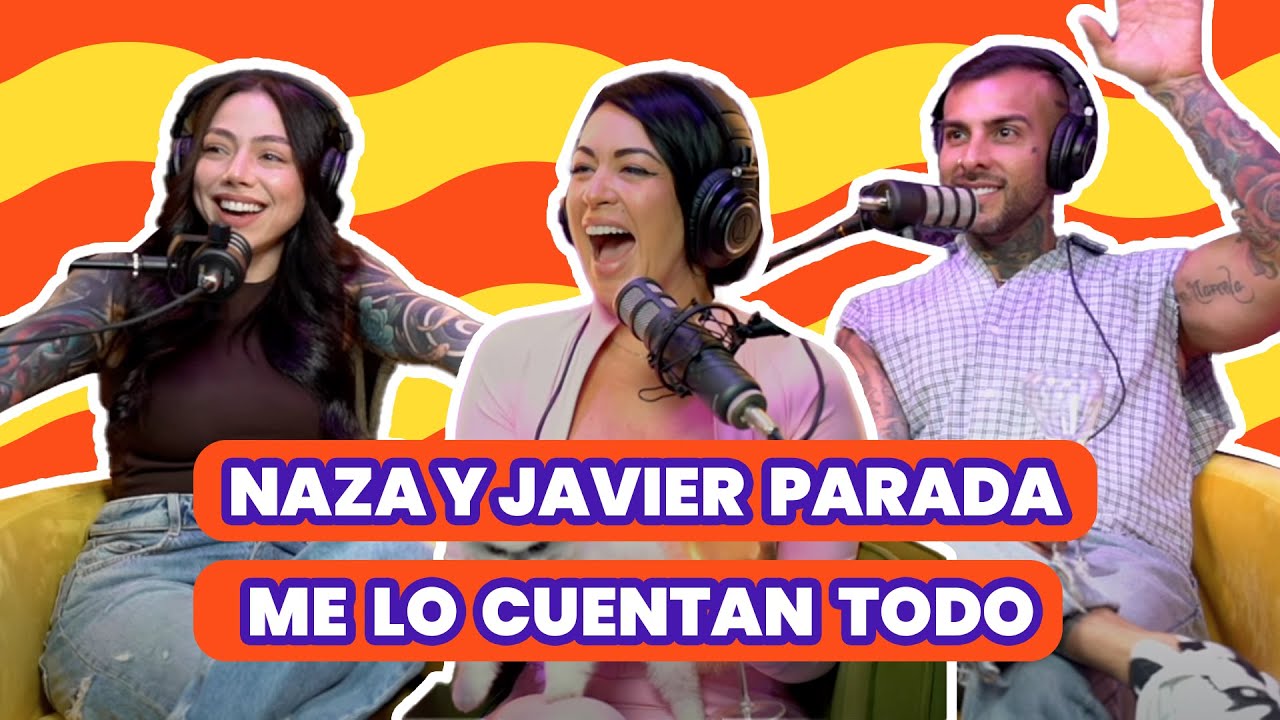 Naza y Javier Parada me lo cuentan todo. 😳😳😳😳