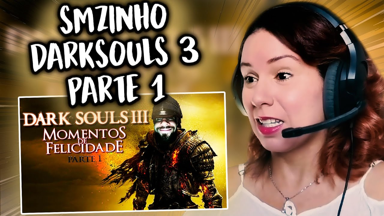 Dark Souls 3 Momentos de Felicidade | Parte 1  - REACT