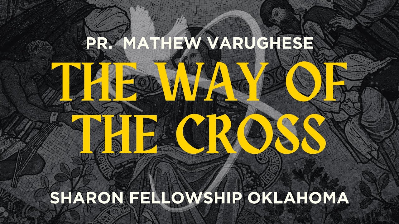 The Way Of The Cross | Pr. Mathew Varughese | SFCOK