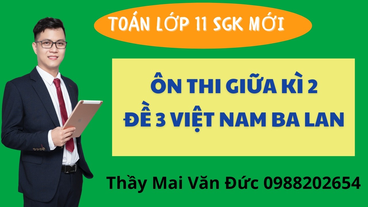 Toán 11- Ôn thi giữa kì 2 Đề 3 Việt Nam Ba Lan - Thầy Mai Văn Đức