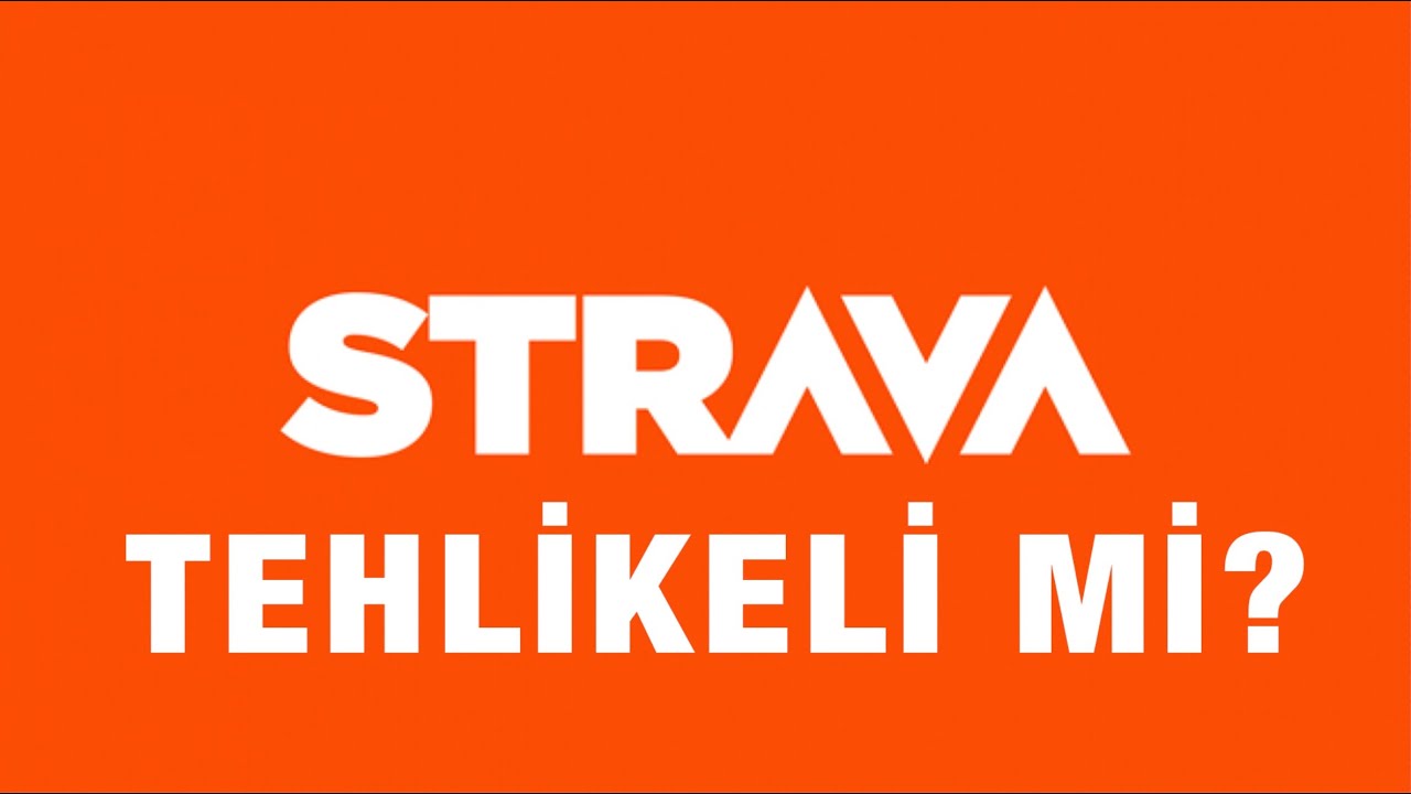 #Strava Tehlikeli mi?