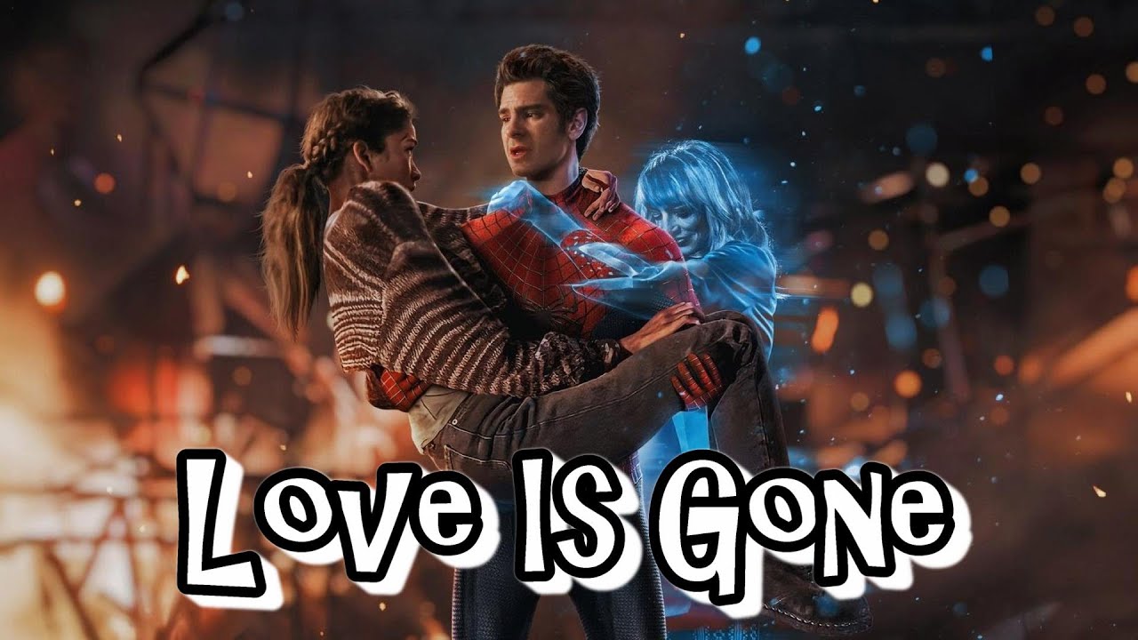 Love Is Gone || I lost Gwen, she was my MJ ｜Peter & Gwen // Spiderman: No way home #MakeTASM3