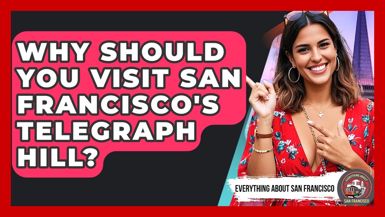 Why Should You Visit San Francisco's Telegraph Hill? - Everything About San Francisco