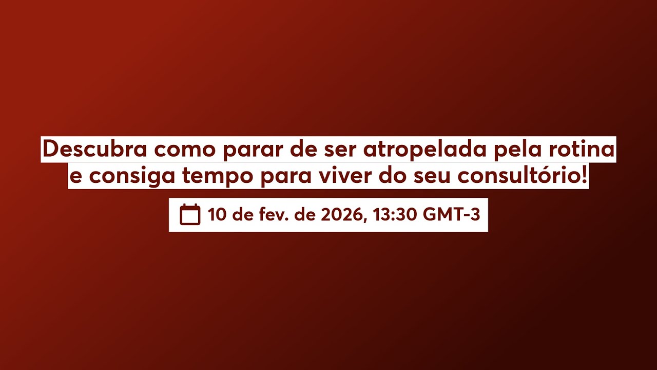 Descubra como parar de ser atropelada pela rotina e consiga tempo para viver do seu consultório!