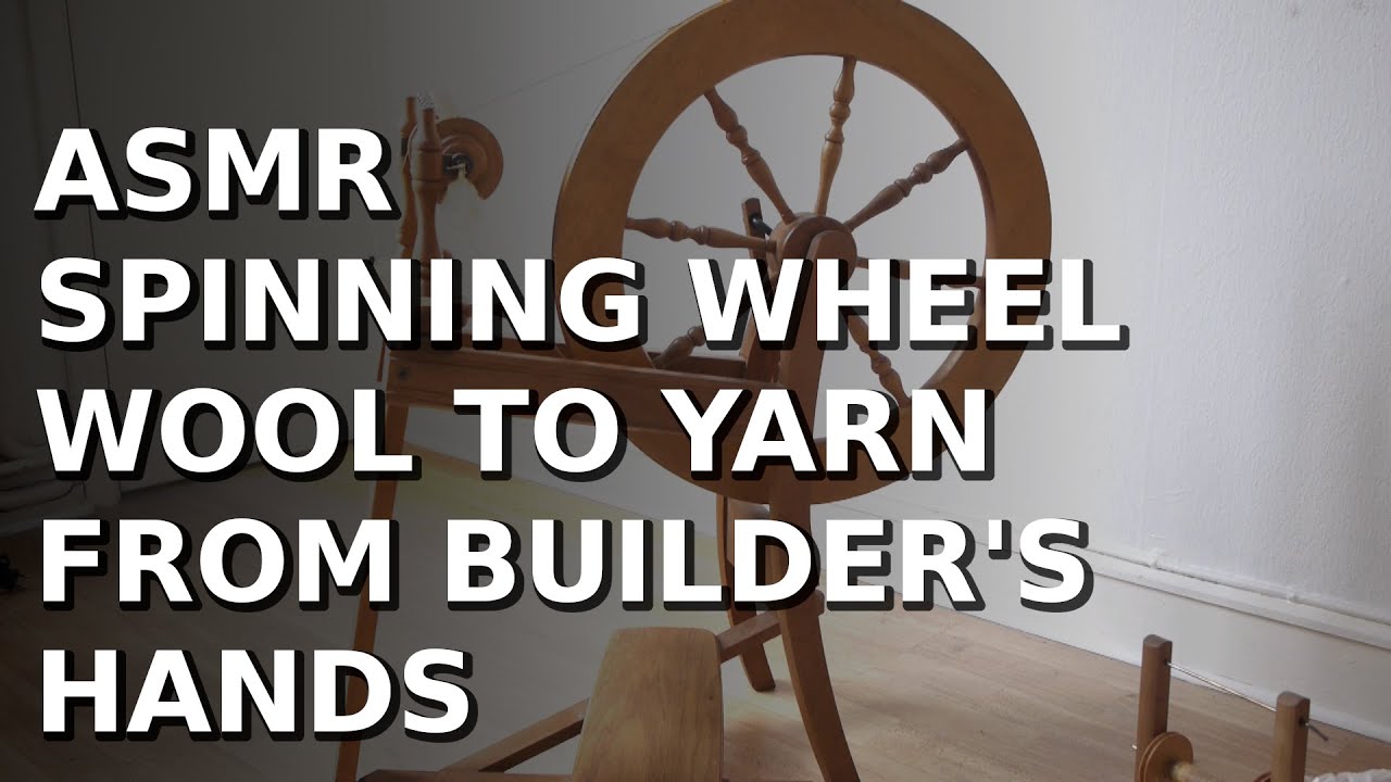 ASMR - Spinning wheel - Wool to yarn from builder's hands - no talk, detailed views, basics technics