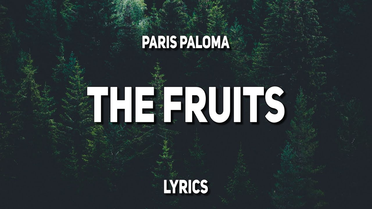 Paris Paloma - the fruits (tekst)