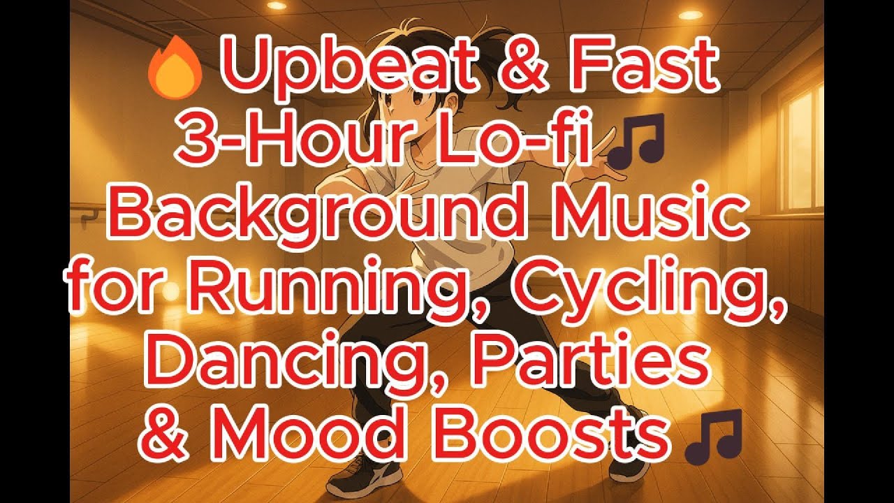 🔥Upbeat & Fast 3 Hour Lo fi🎵 Background Music for Running, Cycling, Dancing, Parties & Mood Boosts