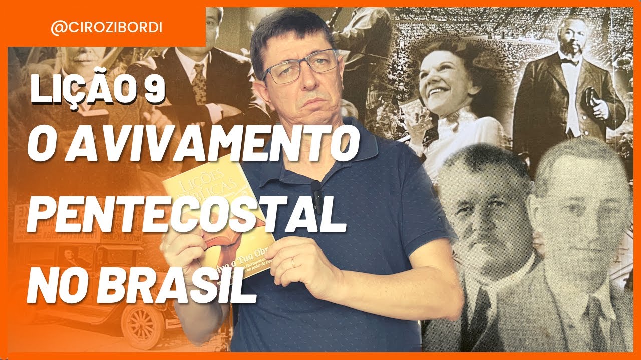 O Avivamento Pentecostal no Brasil | Lição 9 | Aviva a Tua Obra | @Ciro Zibordi - EBD e Escatologia