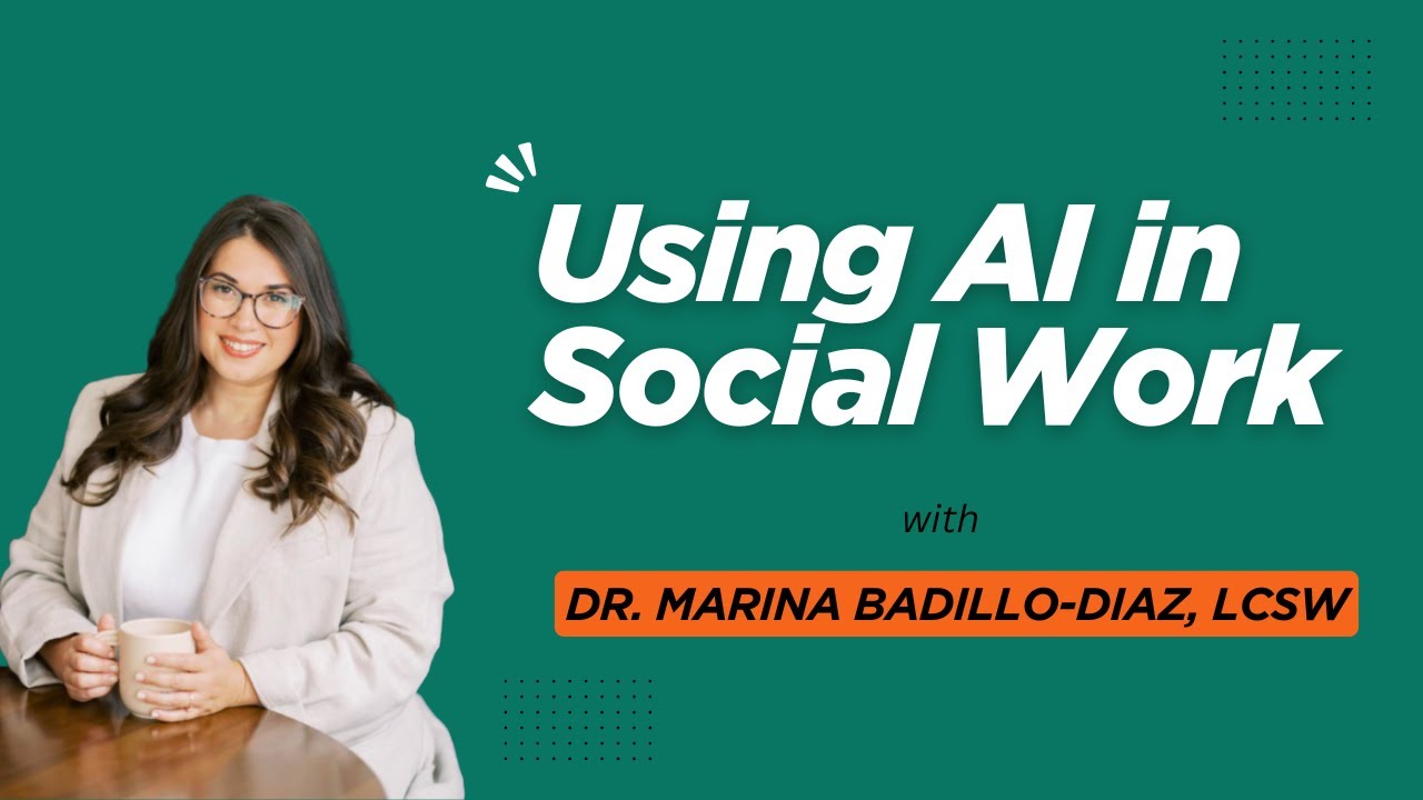 6. Using AI in Social Work w/ Dr. Marina Badillo-Diaz, LCSW