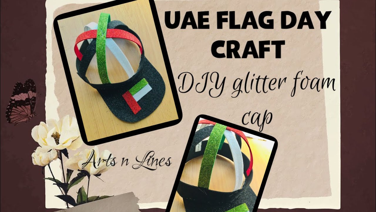 UAE FLAG DAY CRAFT | DIY GLITTER FOAM CAP | #ArtsnLines#uaeflagdaycrafts#diyglitterfoamcap