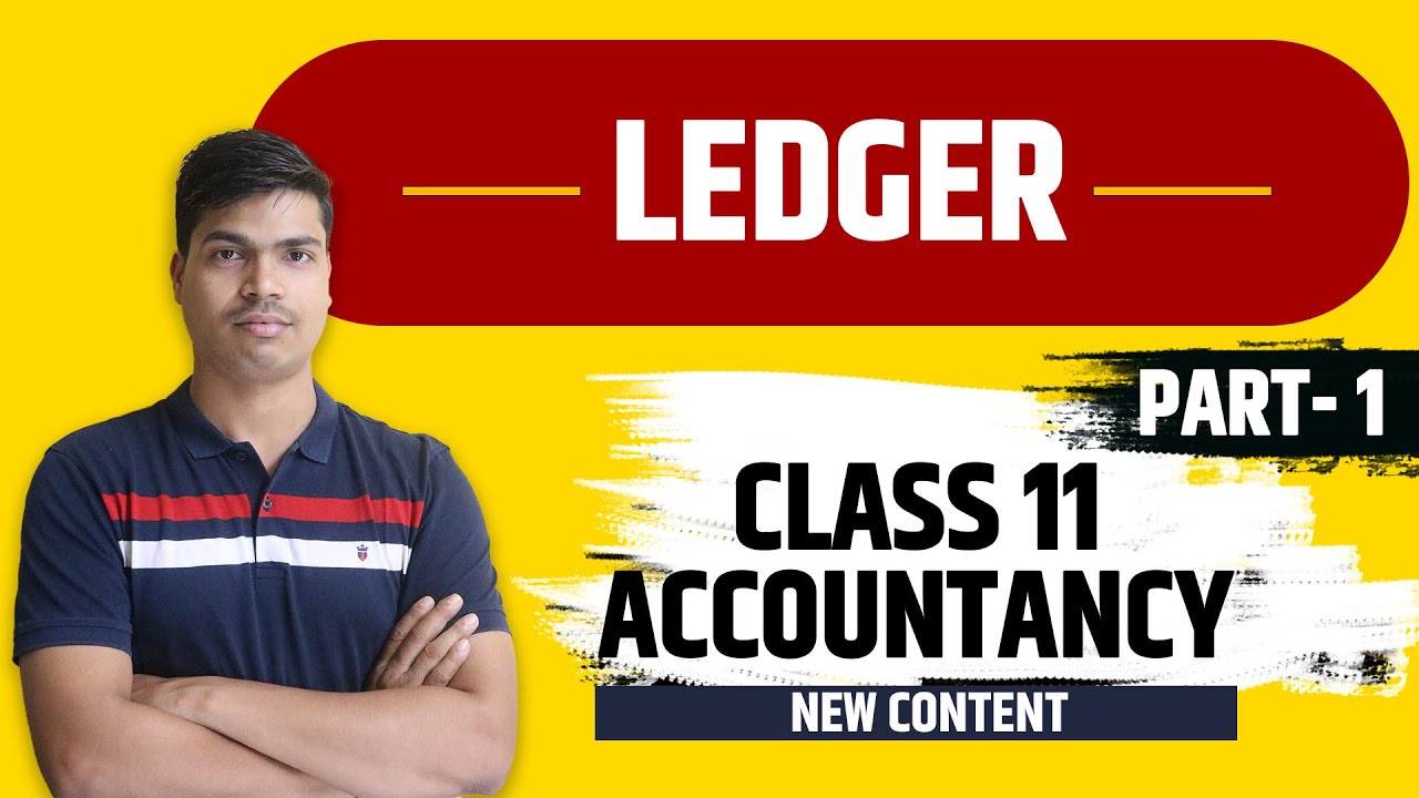 Ledger class 11 Accounts | Part 1. Learn the Art of Ledger Posting.