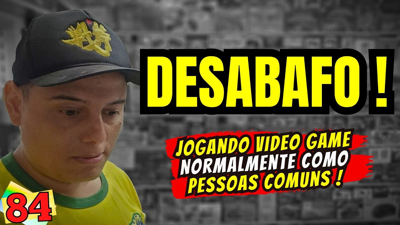 DESABAFO ! Jogando Video Game Normalmente Como Pessoas Comuns 84 !