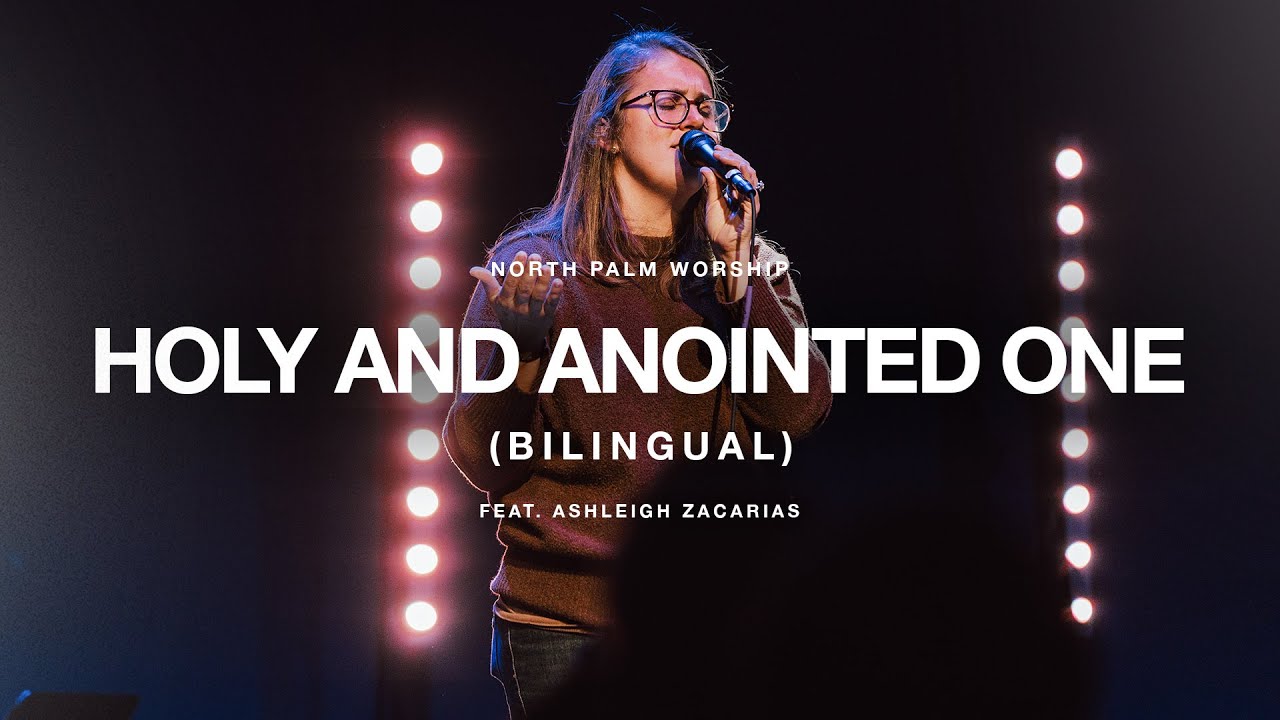 Holy And Anointed One By John Barnett (Ashleigh Zacarias) | North Palm Worship