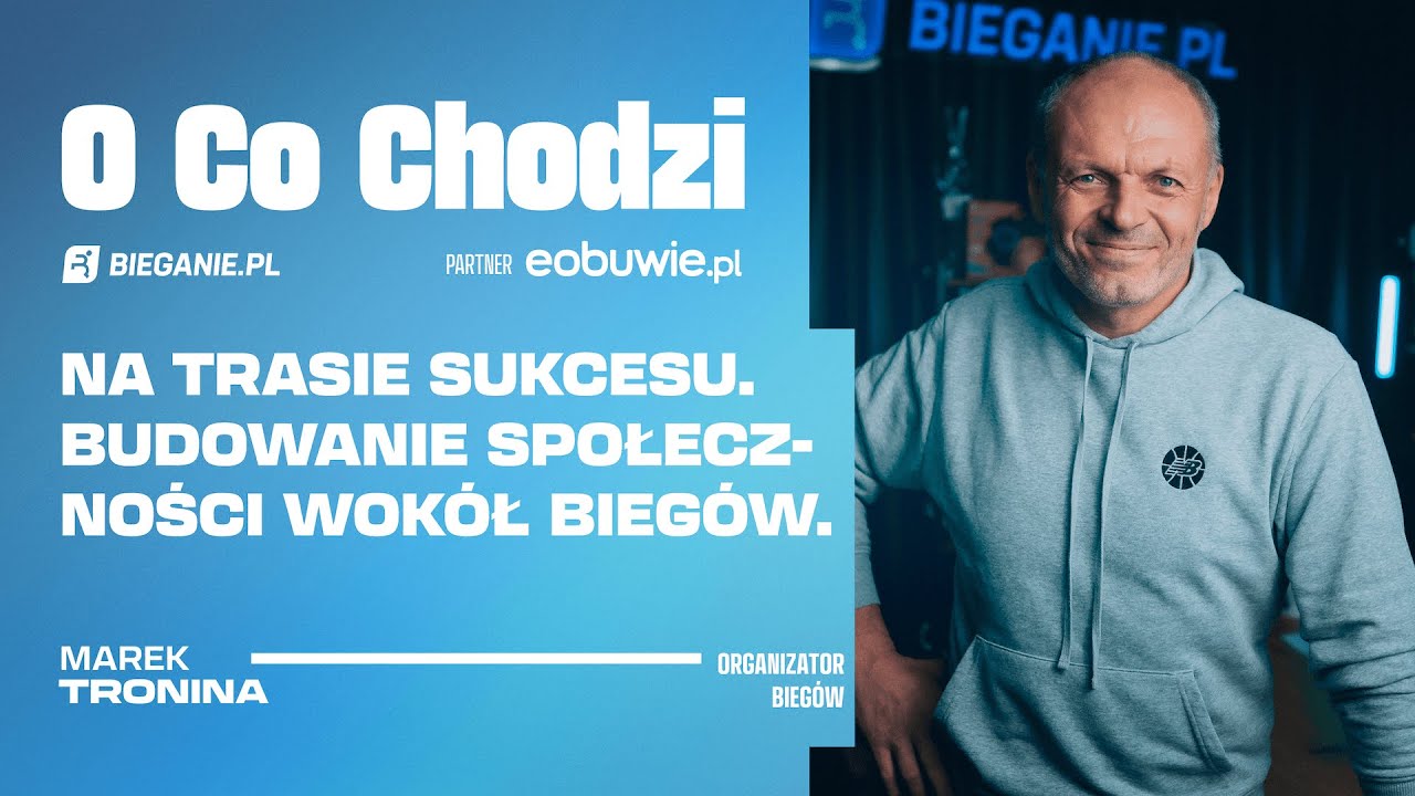 Budowanie społeczności wok&oacute;ł bieg&oacute;w. Marek Tronina | O Co Chodzi PODCAST