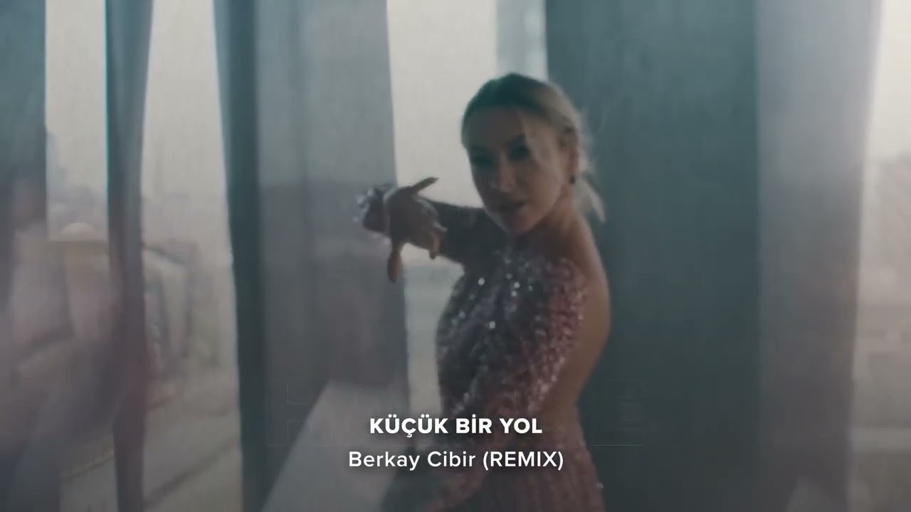 Hadise Küçük Bir Yol (Berkay Cibir Remix)