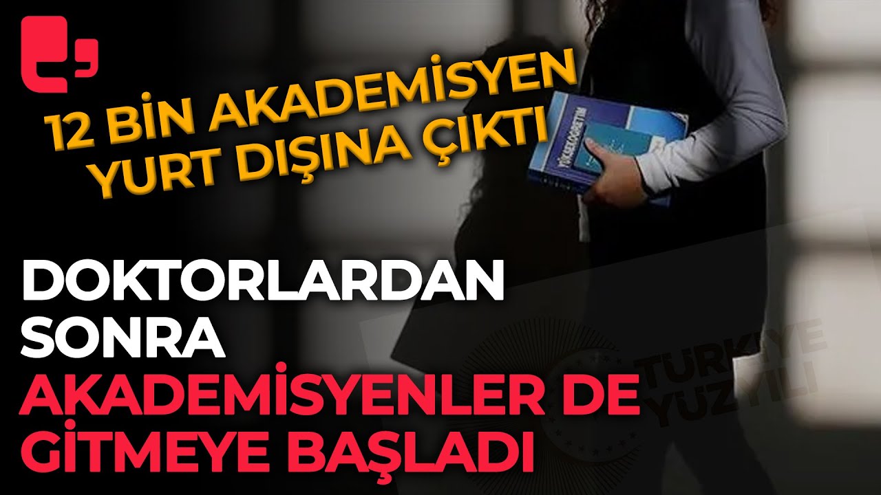 Doktorlardan sonra akademisyenler de gitmeye başladı: 12 bin Akademisyen yurt dışına &ccedil;ıktı