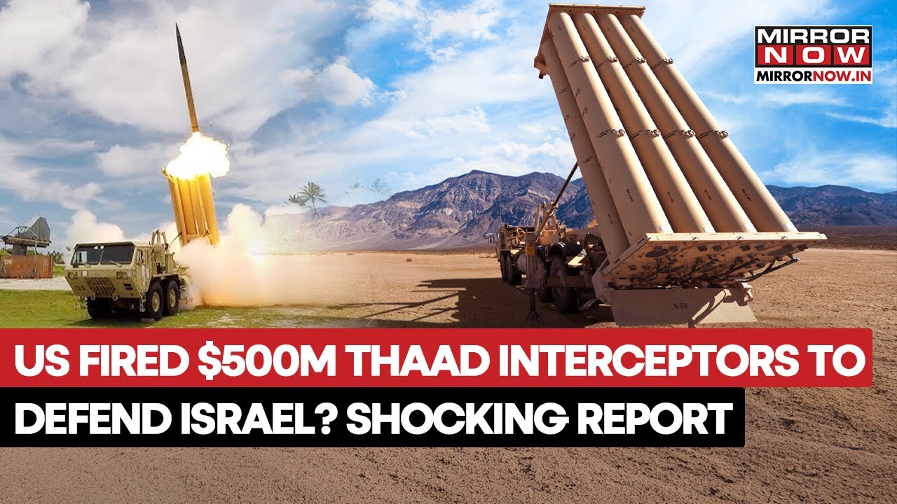 US Fires $500 Mn Worth Of THAAD Interceptors To Defend Israel From Iran? Bombshell Report Claims