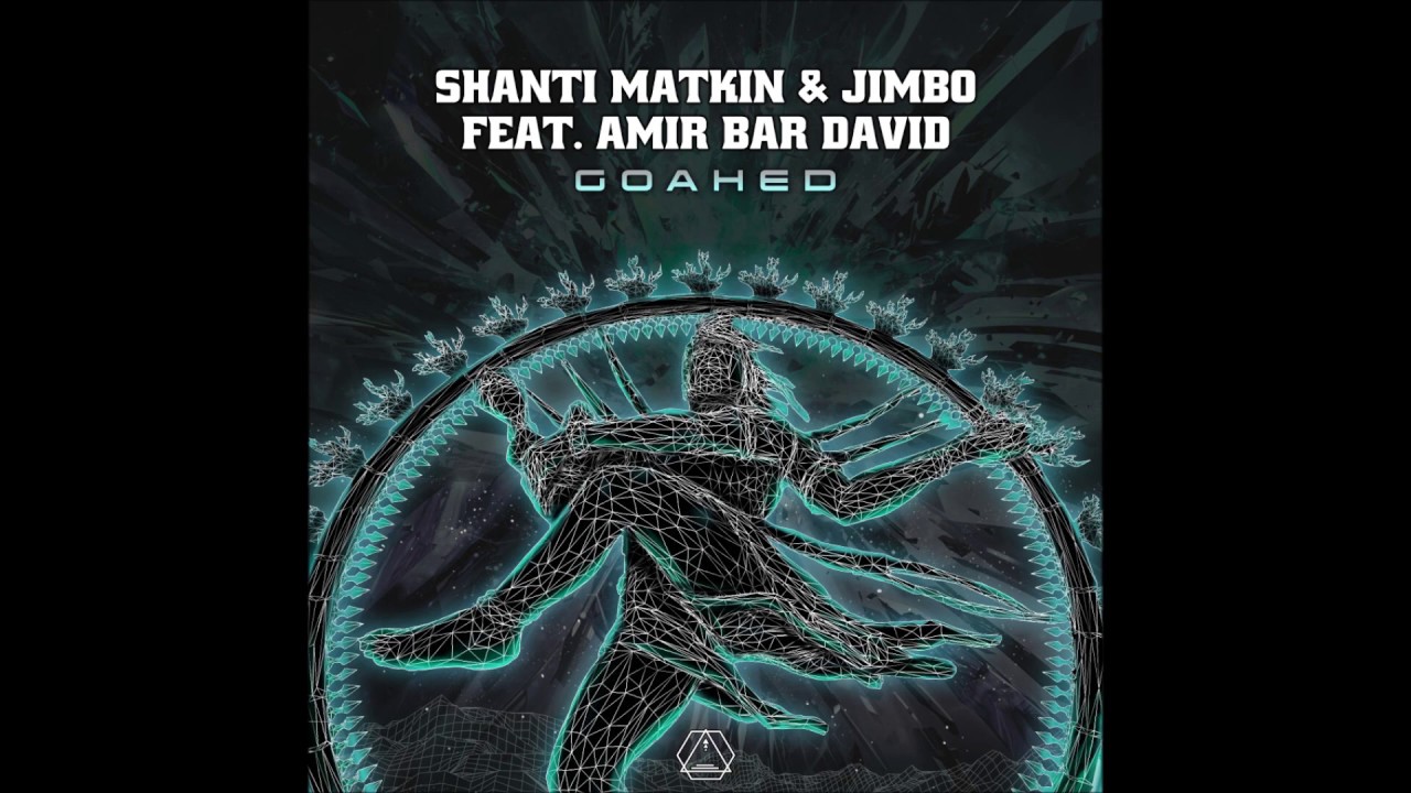 Shanti Matkin & Jimbo Feat  Amir Bar David   Goahedd