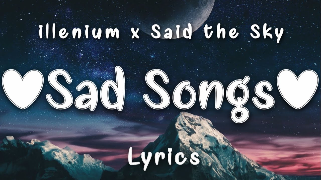 illenium x Said the sky - Sad Songs (Lyrics) ft. Annika wells