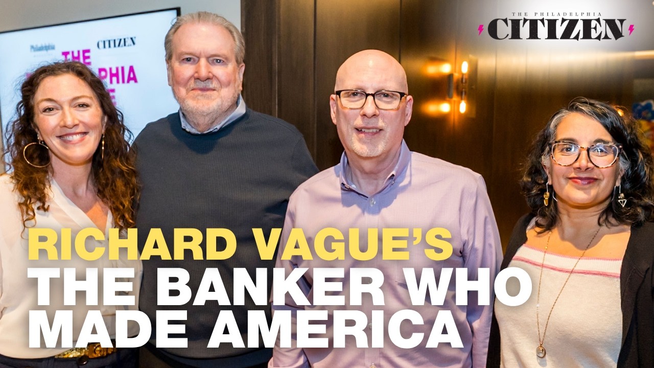 The Philadelphia Promise | Richard Vague talks about his new book The Banker Who Made America