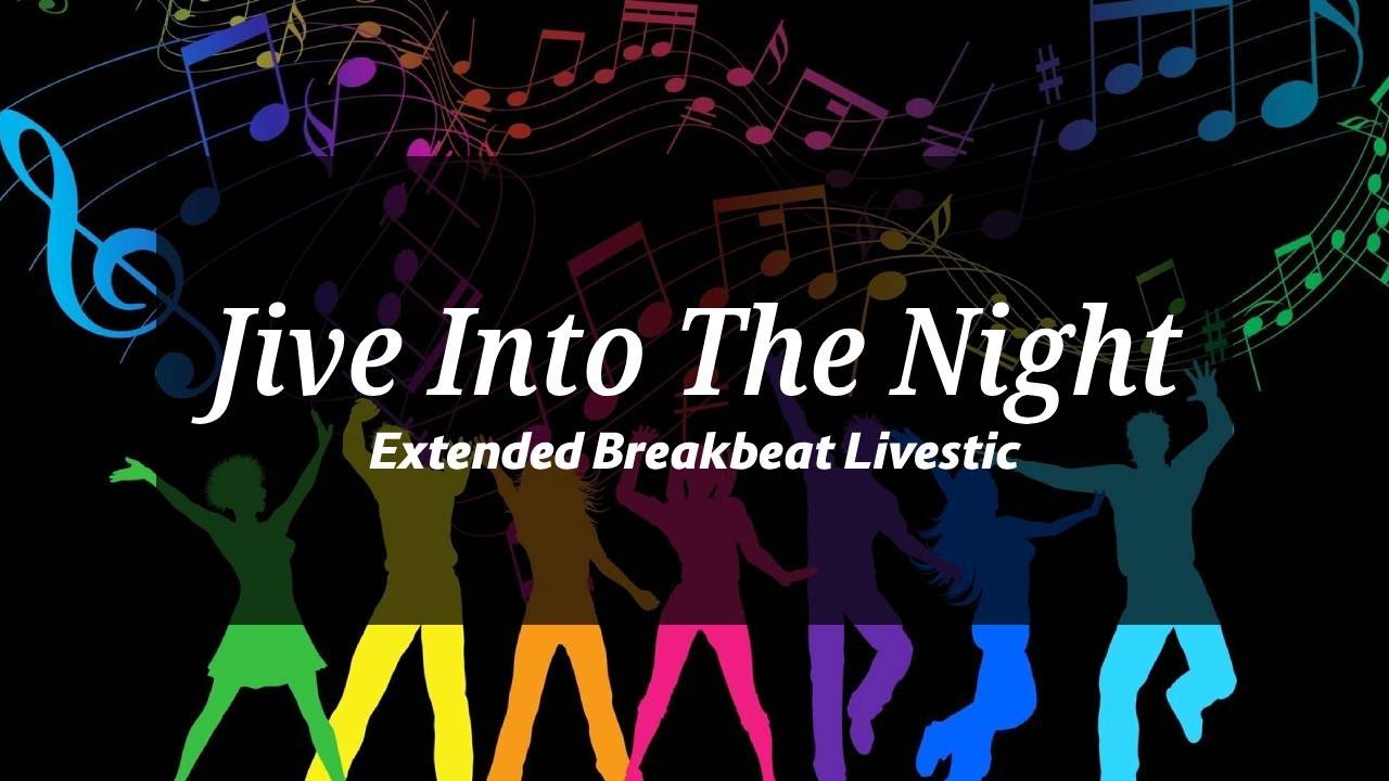 Jive Into The Night - Extended Breakbeat Livestic
