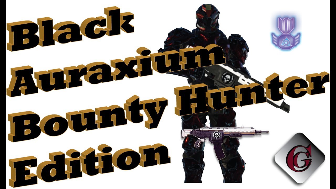Black Auraxium Bounty Hunter Edition.