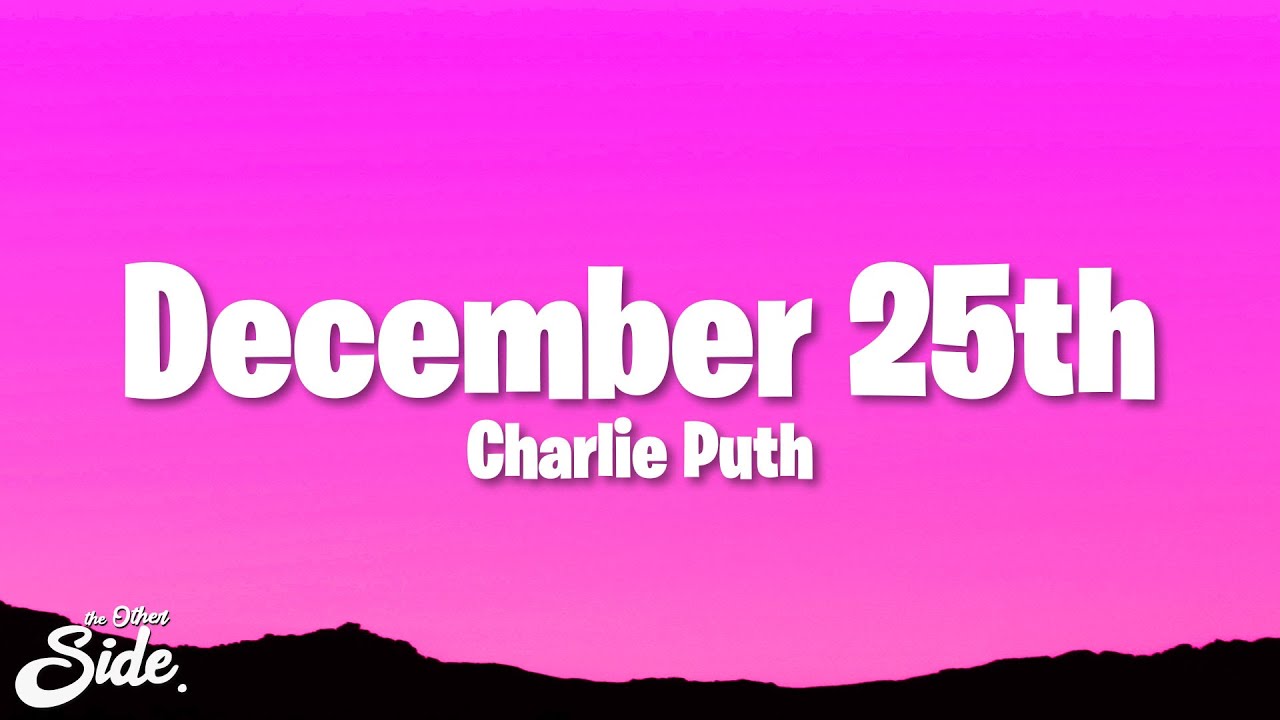 Charlie Puth - December 25th (Lyrics)