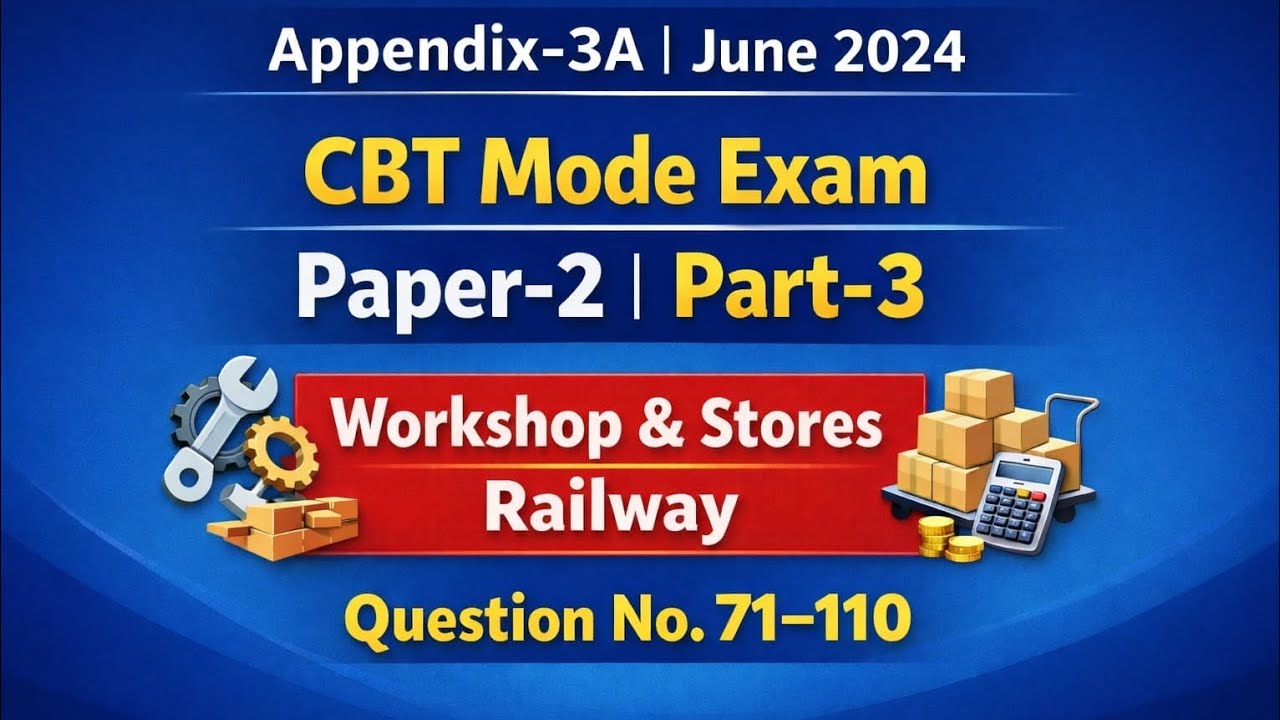 Appendix-3A June 2024 | CBT Mode | Paper-2 | Part-3 (Q.71–110) | Final | Workshop & Stores