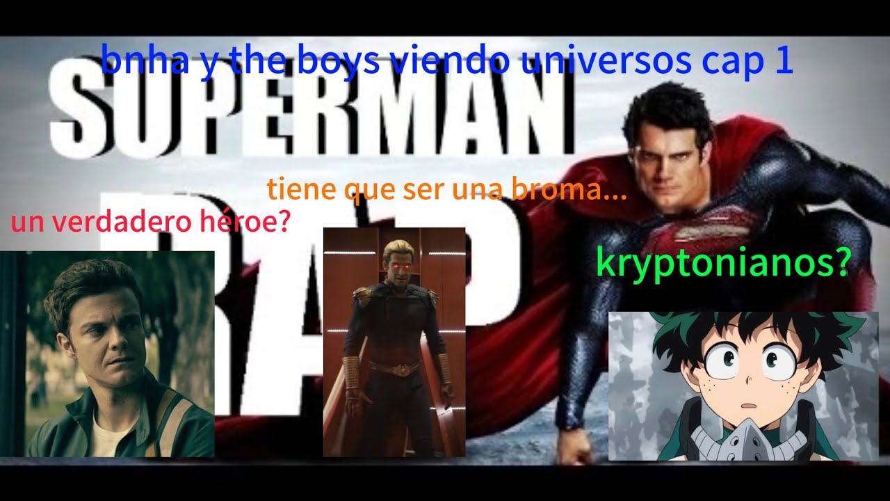 Bnha y the boys viendo universos cap 1 Superman el hombre de acero