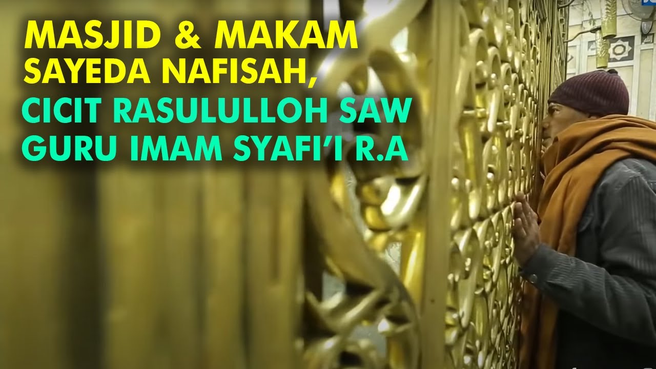 Ziarah Makam Sayeda Nafisah, Cicit Baginda Rasululloh SAW