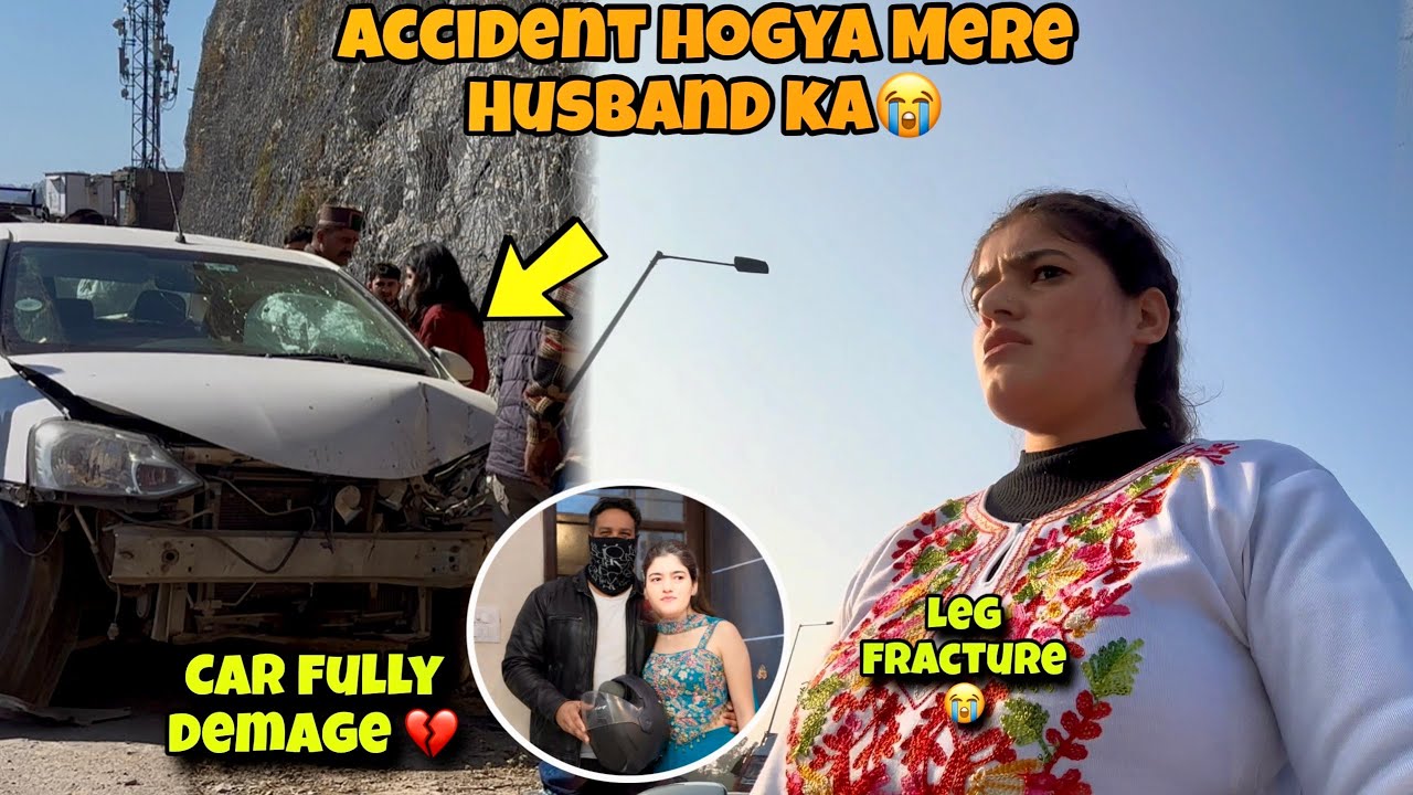 Mere Husband Ka Accident Ho Gaya 😭 Car Puri Damage | Leg Fracture 💔
