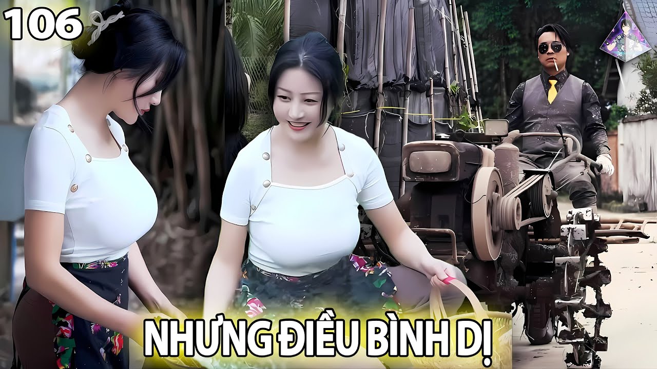 Ừ Thì Độc Lạ 106 : Những điều bình dị | Chuyện lạ Lùng