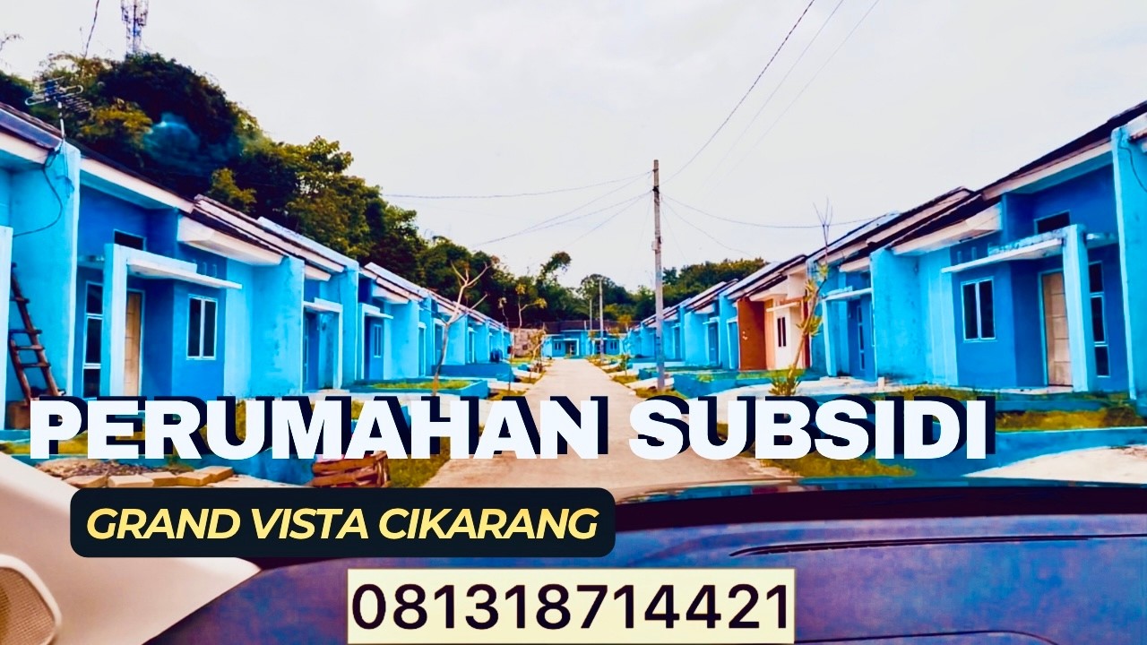 Perumahan subsidi Grand Vista Cikarang siapa cepat dapat Rumah idaman keluarga