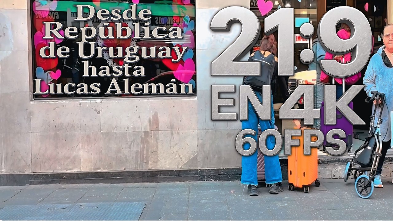 Desde República de Uruguay hasta Lucas Alemán  |  21:9 en 4K a 60fps