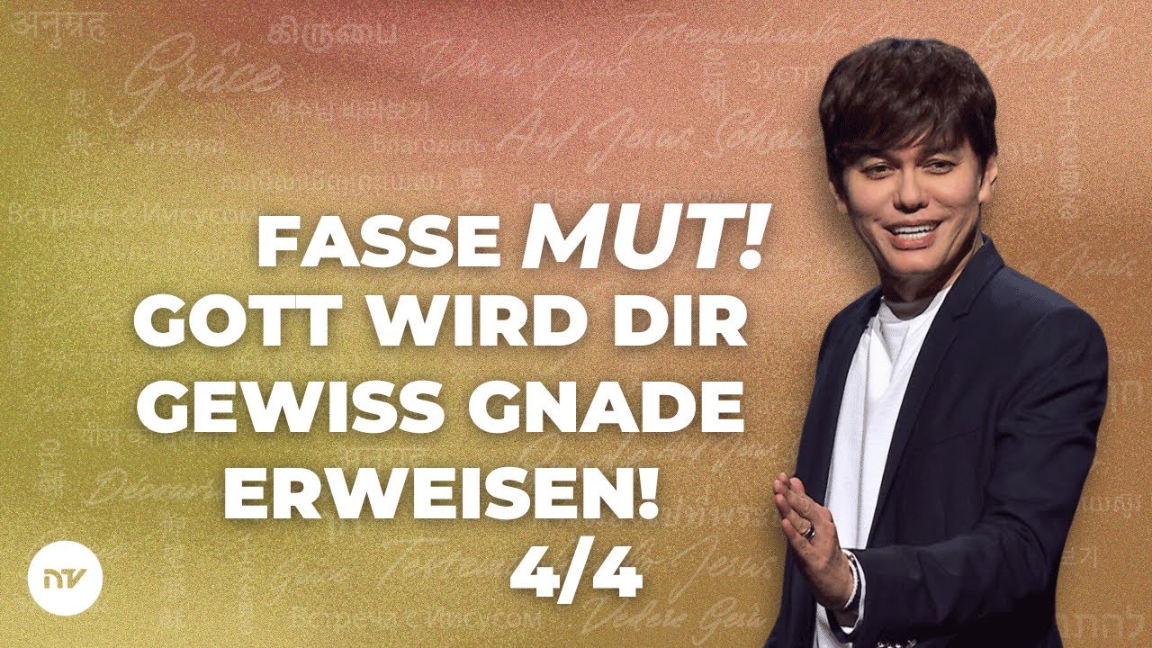 Fasse Mut – Gott wird dir gewiss Gnade erweisen! 4/4 I Joseph Prince I New Creation TV Deutsch