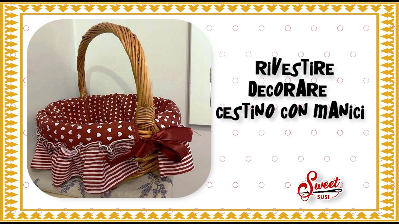 rivestire cestino con manici - Tutorial facile di cucito creativo - decorare cestino di vimini