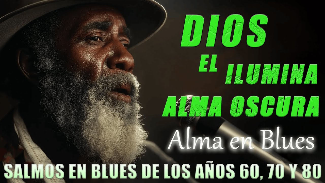 Dios Disipa la Oscuridad del Corazón | Alma en Blues | Salmos en Blues
