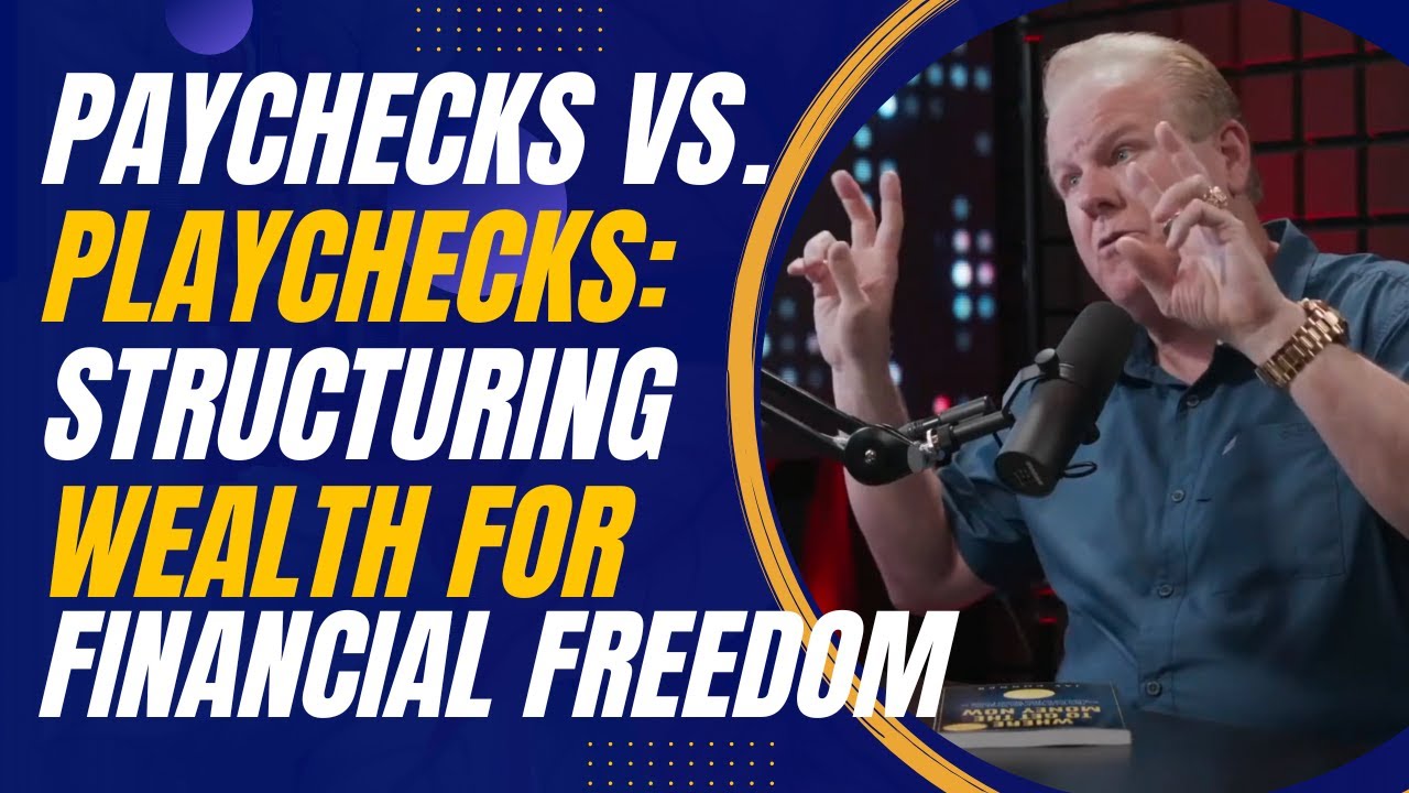 Paychecks vs. Playchecks: Structuring Wealth for Financial Freedom with Mark Murphy