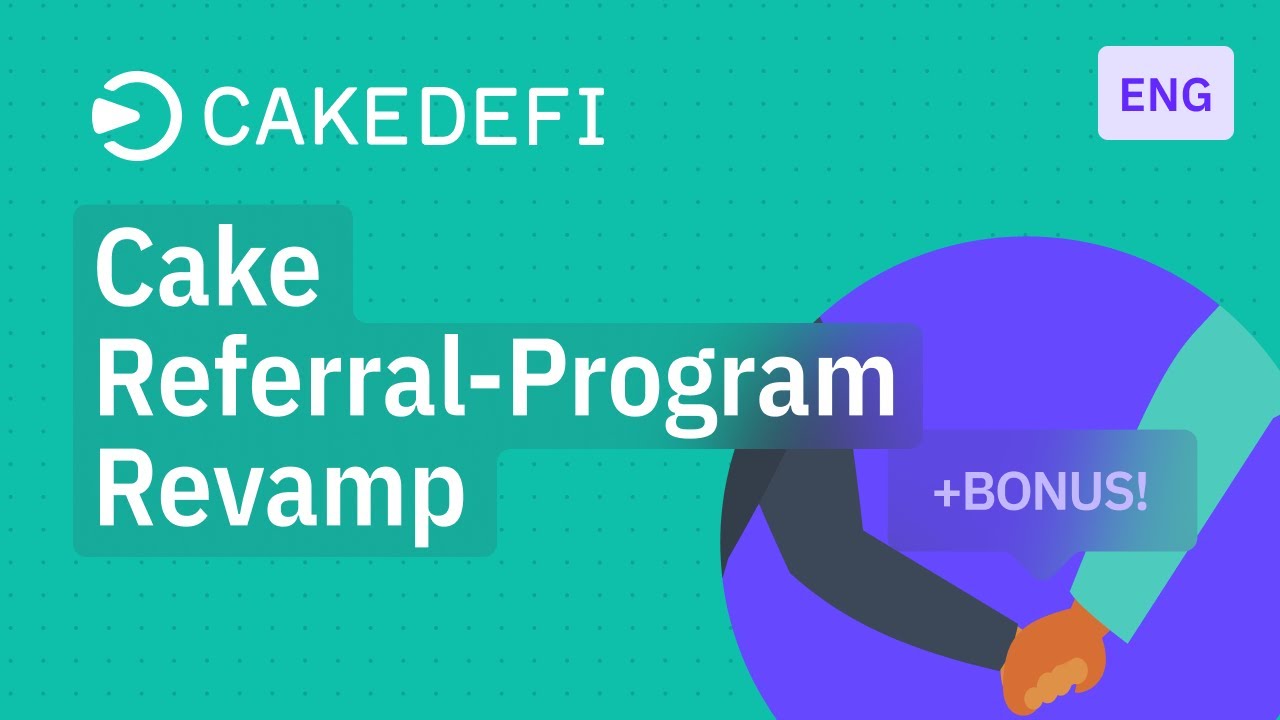 Cake DeFi - Referral Program Revamp